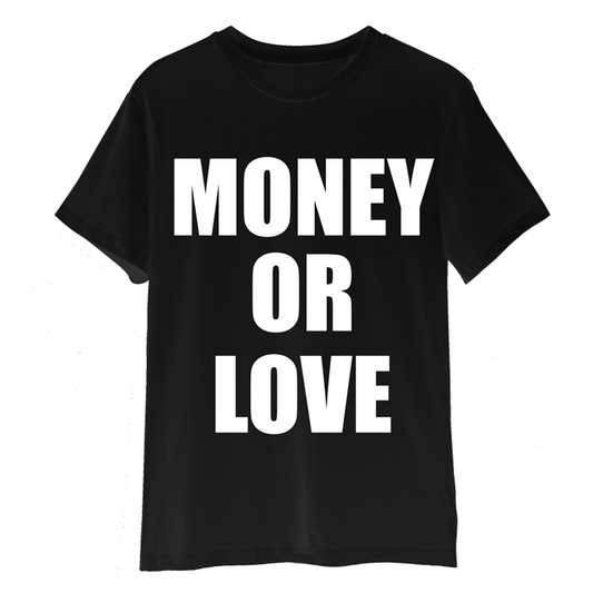 MONEY OR LOVE BLACK TEE
