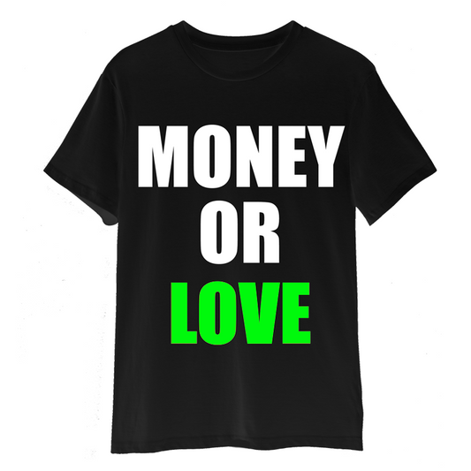 MONEY OR LOVE GREEN TEE